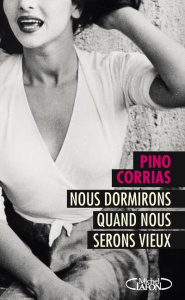 Nous dormirons quand nous serons vieux - Corrias Pino ; Barbéri Jacques