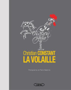 Christian Constant, la volaille - Constant Christian ; Cabannes Pierre