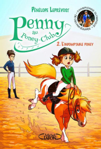 Penny au poney-club Tome 2 : L'indomptable poney - Leprévost Pénélope ; Dieuleveult Olivia de