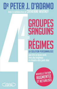 4 groupes sanguins, 4 régimes - D'Adamo Peter-J ; Whitney Catherine ; Lavédrine An