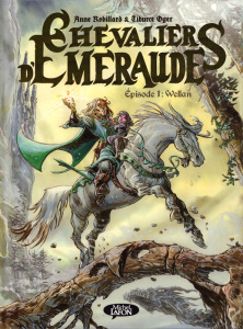 Les Chevaliers d'Emeraude Tome 1 : Wellan - Robillard Anne ; Oger Tiburce
