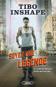 Soyez une légende - Inshape Tibo ; Castaing Emilien