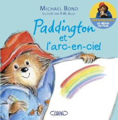 Paddington et l'arc-en-ciel - Bond Michael ; Alley Robert W. ; Betsch Eric