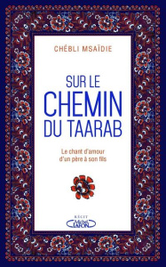 Sur le chemin du Taarab. Le chant d?amour d?un père à son fils - Msaïdie Chebli