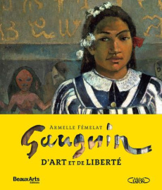 Gauguin. D'art et de liberté - Fémelat Armelle