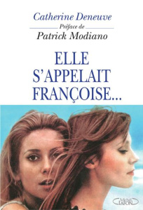 Elle s'appelait Françoise - Deneuve Catherine ; Modiano Patrick ; Andreu Anne