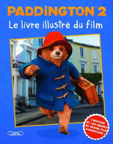 Paddington 2. Le livre du film illustré - Drage Emma ; Betsch Eric