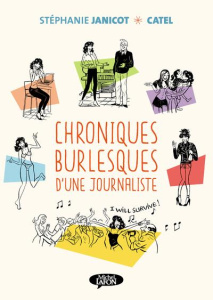 Chroniques burlesques d'une journaliste Tome 1 - Janicot Stéphanie