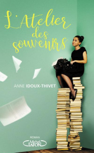 L'atelier des souvenirs - Idoux-Thivet Anne