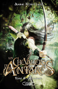 Les chevaliers d'Antarès Tome 4 : Chimères - Robillard Anne