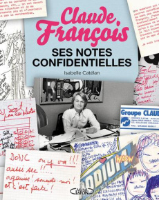Claude François. Ses notes confidentielles - Catélan Isabelle