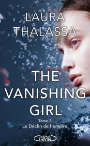 The Vanishing Girl Tome 2 : Le déclin de l'empire - Thalassa Laura ; Houesnard Annaïg