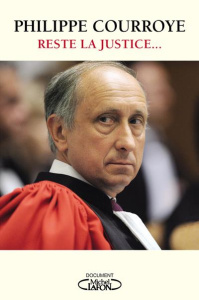 Reste la justice... - Courroye Philippe
