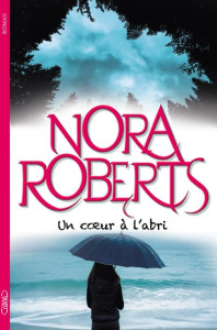 Un coeur à l'abri - Roberts Nora ; Betsch Eric