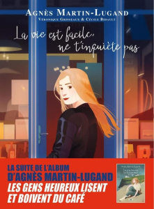 La vie est facile, ne t'inquiète pas - Martin-Lugand Agnès ; Grisseaux Véronique ; Bidaul