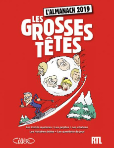 Les Grosses Têtes. L'almanach, Edition 2019 - Ruquier Laurent ; Côté André-Philippe ; Coicault F
