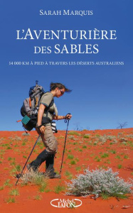 L'aventurière des sables. 14 000 kilomètres à pied à travers les déserts australiens - Marquis Sarah