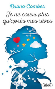 Je ne cours plus qu'après mes rêves - Combes Bruno