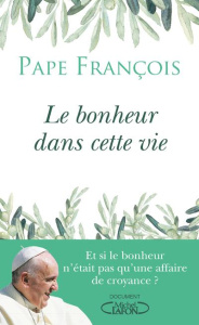 Le bonheur dans cette vie - FRANCOIS PAPE