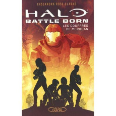 Halo Battle Born Tome 2 : Les gouffres de Meridian - Clarke Cassandra Rose ; Betsch Eric