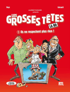 Les grosses têtes : La BD Tome 1 : Ils ne respectent plus rien ! - Veys Pierre ; Coicault Fred ; Ruquier Laurent