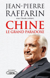 Chine, le grand paradoxe. Pour le réveil de l'Europe - Raffarin Jean-Pierre ; Leblanc Claude