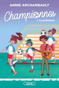 Championnes Tome 1 : La promesse - Archambault Annie