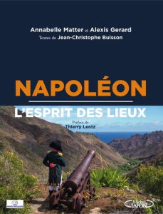 Napoléon, l'esprit des lieux - Matter Annabelle ; Gerard Alexis ; Buisson Jean-Ch