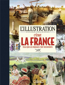 C'était la France telle que les français l'ont découverte - L'ILLUSTRATION