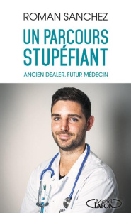 Un parcours stupéfiant... Ancien dealer, futur medecin - Sanchez Roman ; Valéry Rouben