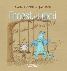 Ernest et moi - Antoine Amélie ; Koch Jack
