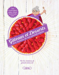 Gâteaux et desserts. Les recettes de nos grands-mères - Verglas Virginie ; Verglas Cyril ; Mahut Sandra