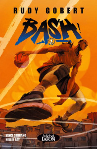 Bash ! Tome 1 - Gobert Rudy ; Bay Hellef ; Serrano Vince
