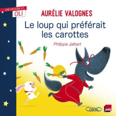 Le loup qui préférait les carottes - Valognes Aurélie ; Jalbert Philippe