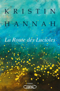 La route des lucioles - Hannah Kristin ; Farcot Matthieu
