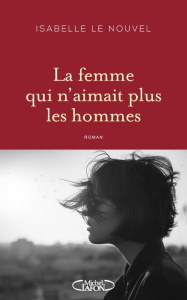 La femme qui n'aimait plus les hommes - Le Nouvel Isabelle