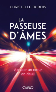 La passeuse d'âmes. Apaiser un coeur en deuil - Dubois Christelle ; Allix Stéphane