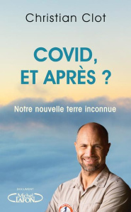 Covid, et après ? Notre nouvelle terre inconnue - Clot Christian
