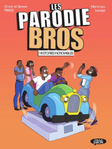 Les Parodie Bros : Histoires incroyables Tome 2 - Pbros Olivier ; Pbros Steven ; Lesage Marie-Lou