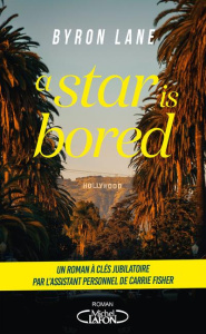 A star is bored - Lane Byron ; Thomazeau François