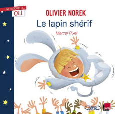 Le lapin shérif - Norek Olivier ; Pixel Marcel
