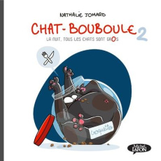 Chat-Bouboule Tome 2 : La nuit, tous les chats sont gros - Jomard Nathalie