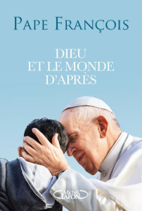 Dieu et le monde d'après. Une conversation avec Domenico Agasso - PAPE FRANCOIS/AGASSO