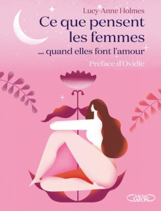 Ce que pensent les femmes... quand elles font l'amour - Holmes Lucy-Anne