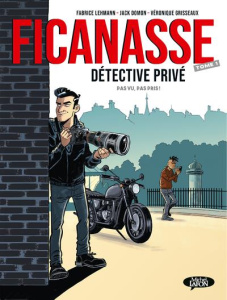 Ficanasse, détective privé. Tome 1 : Pas vu, pas pris ! - Lehmann Fabrice ; Grisseaux Véronique ; Domon Jack