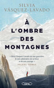 A l'ombre des montagnes - Vasquez-Lavado Silvia ; Souillac Anna