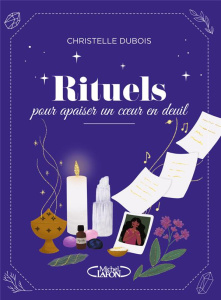 Rituels pour apaiser un coeur en deuil - Dubois Christelle ; Banti Alexandra