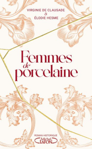 Femmes de porcelaine - Clausade Virginie de ; Hesme Elodie