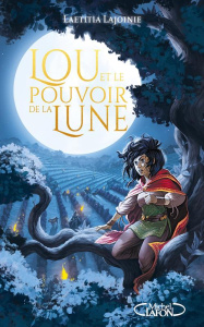 Lou et le pouvoir de la lune - Lajoinie Laetitia