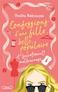 Confessions d'une fille belle, populaire et (secrètement) malheureuse - Rebouças Thalita ; Kerhoas Melenn